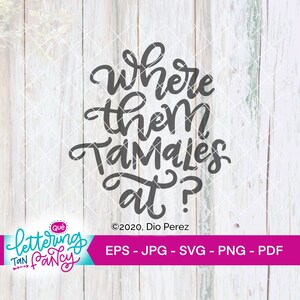 Where them Tamales at? Spanglish SVG sold with Commercial License for your Handmade business, use with Cricut and Silhouette