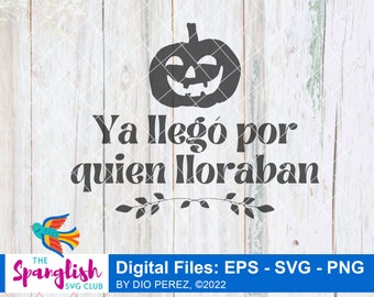 Ya Llego por Quien Lloraban, Pumpkin SVG, Spanish