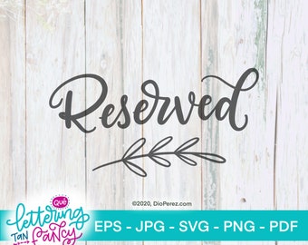 Reserved, Digital SVG File with Commercial License, Create Handmade Goods with your Cricut and Silhouette Devices for your special events