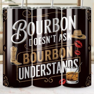 Bourbon Doesn&#39;t Ask Tumbler Wrap: Western Cowboy Design (PNG Digital Download)