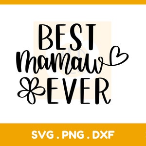 Best Mamaw Ever Svg, Grandma Svg, Mother&#39;s Day Svg, Svg Files for Cricut