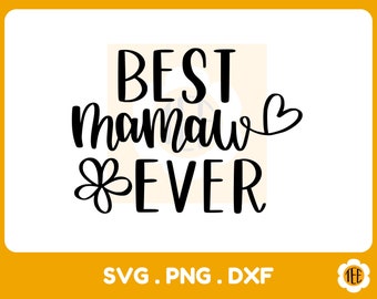 Best Mamaw Ever Svg, Grandma Svg, Mother&#39;s Day Svg, Svg Files for Cricut