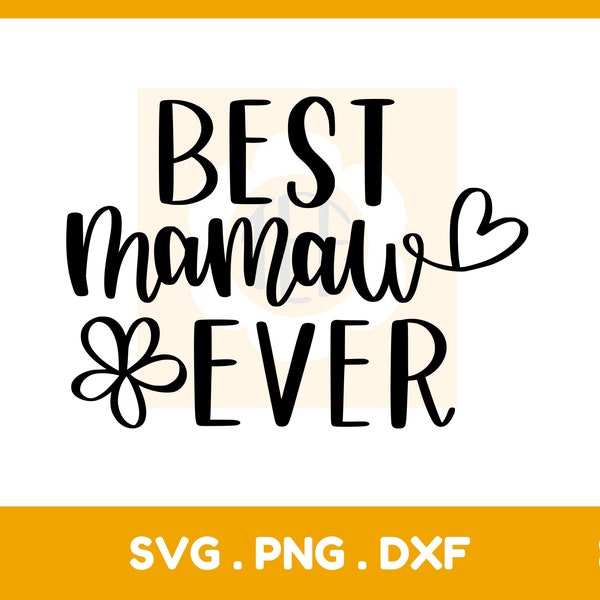 Best Mamaw Ever Svg, Grandma Svg, Mother's Day Svg, Svg Files for Cricut