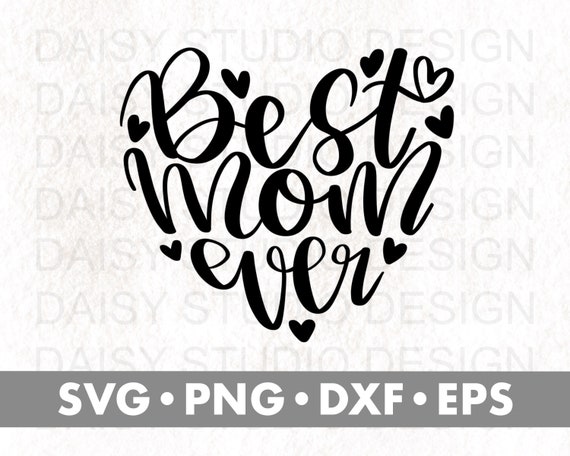 Best Mom Ever Svg Mother’s Day Svg Heart Svg Svg Files | Etsy Ireland