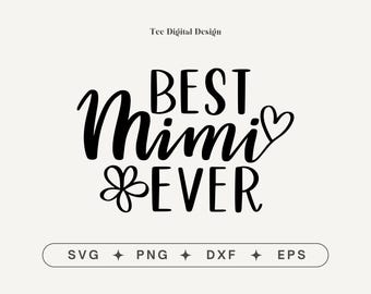 Best Mimi Ever Svg, Grandma Svg, Mimi Svg, Mother&#39;s Day Svg, Svg Files for Cricut