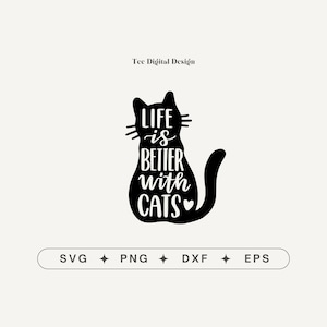 Life Is Better With Cats Svg, Pet Svg, Cat Svg, Svg Files for Cricut