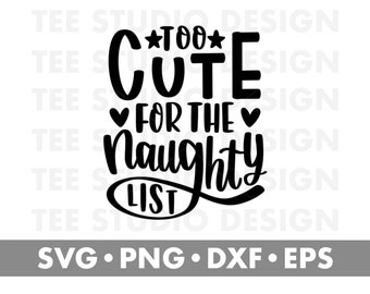 Too Cute For The Naughty List svg, Svg files for cricut