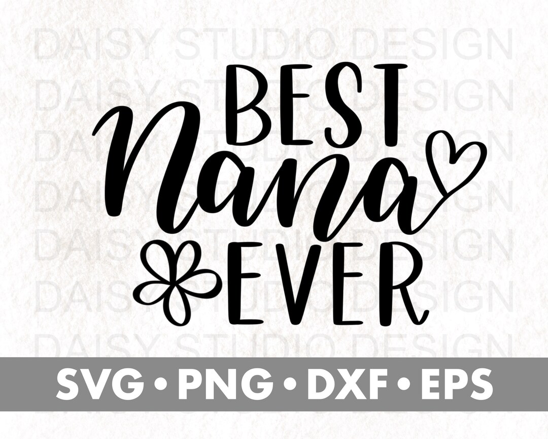 Best Nana Ever Svg, Grandma Svg, Nana Svg, Mother's Day Svg, Svg Files