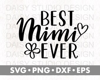 Best Mimi Ever Svg, Grandma Svg, Mimi Svg, Mother&#39;s Day Svg, Svg Files for Cricut