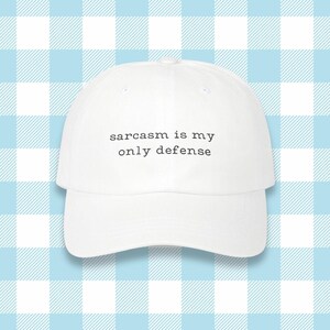 Sarcasm Is My Only Defense - Embroidered Cap - Funny Embroidered Baseball Hat