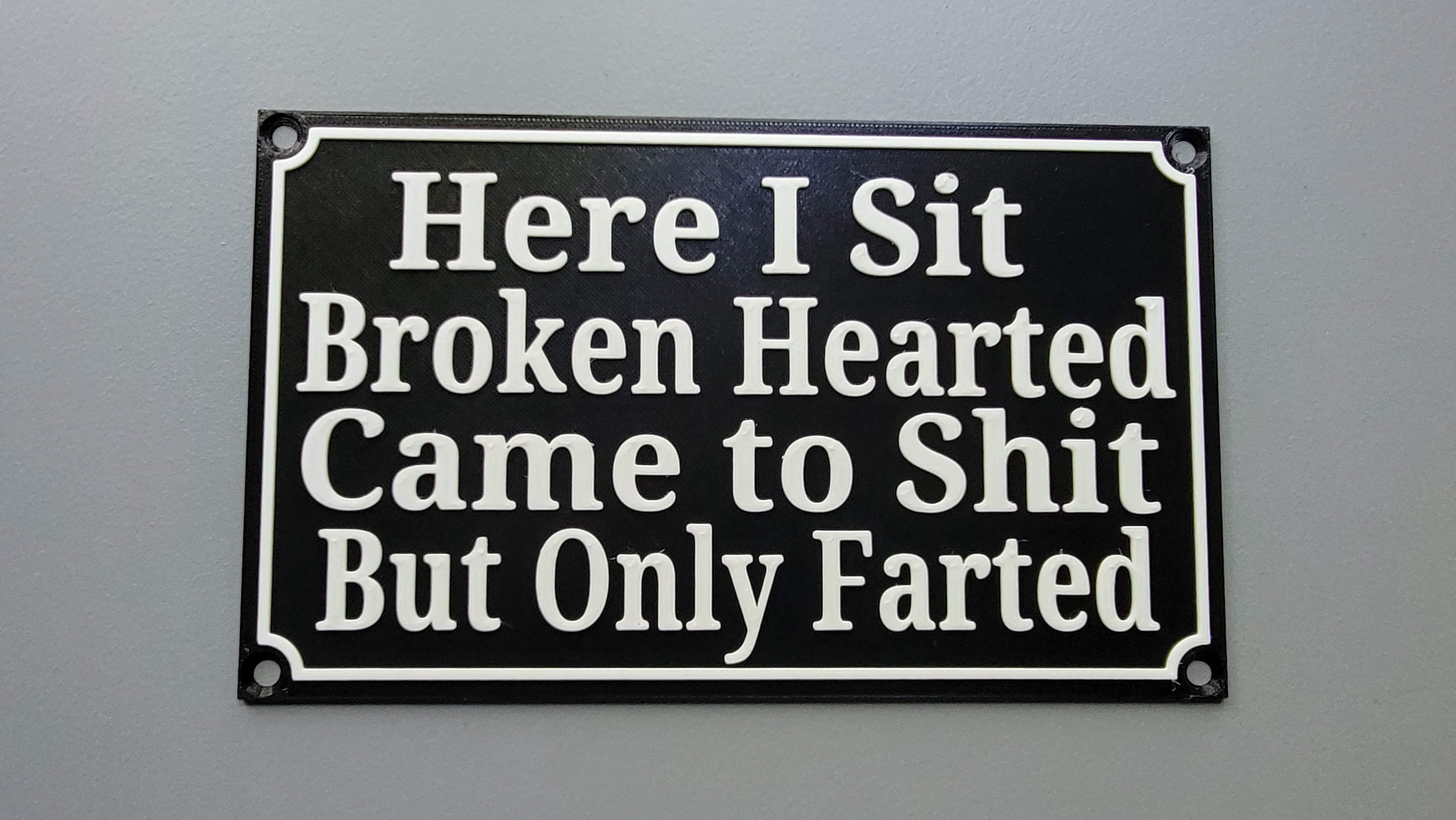Here I Sit Broken Hearted Came to Shit But Only Farted - Any Colors! Funny Bathroom Sign | Fun Restroom Sign | Gag Gifts