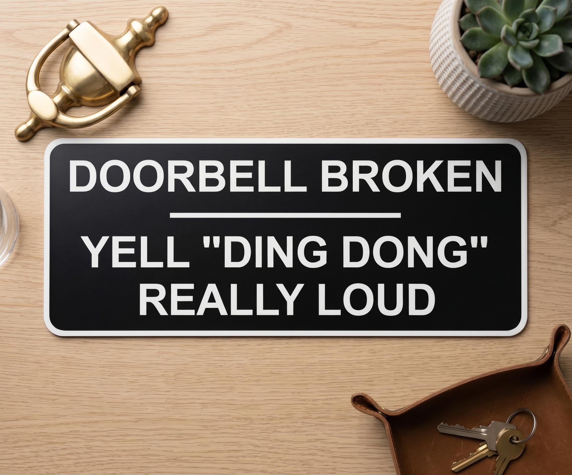 Funny Front Door Sign - Door Bell Broken Yell "Ding Dong" Really Loud Gag Gifts
