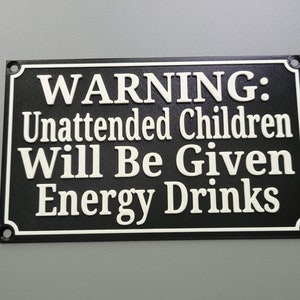 Unattended Children Will Be Given Energy Drinks ANY COLORS! Funny Warning Sign Funny Restaurant Bar Signs | Mancave | Parents with bad kids