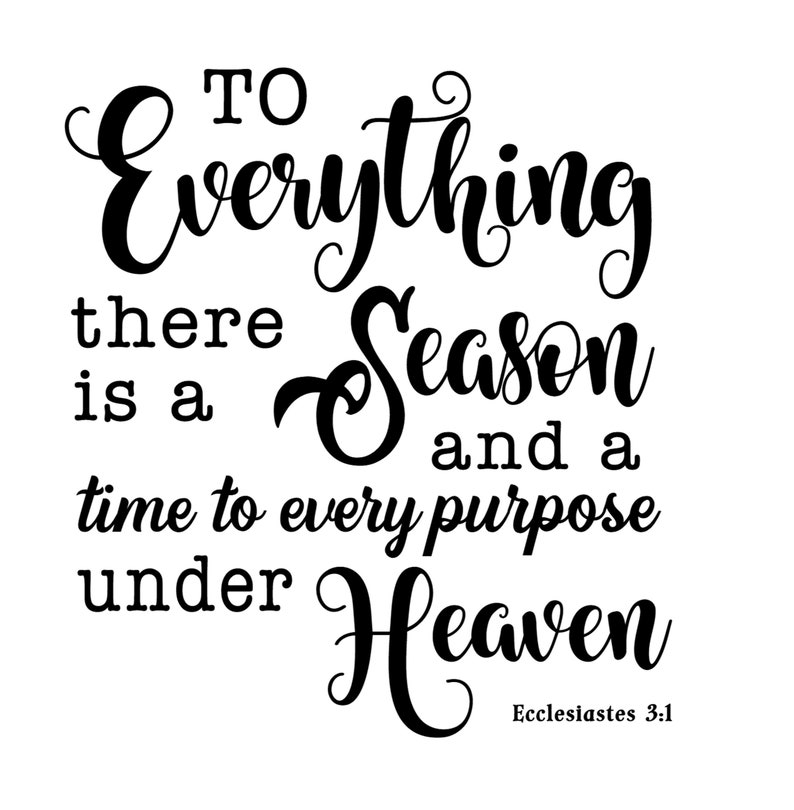 To Everything There is a Season Ecclesiastes Saying Cricut image 0