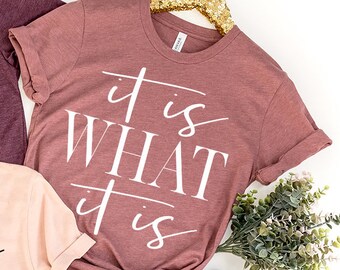 it is what it is t shirt