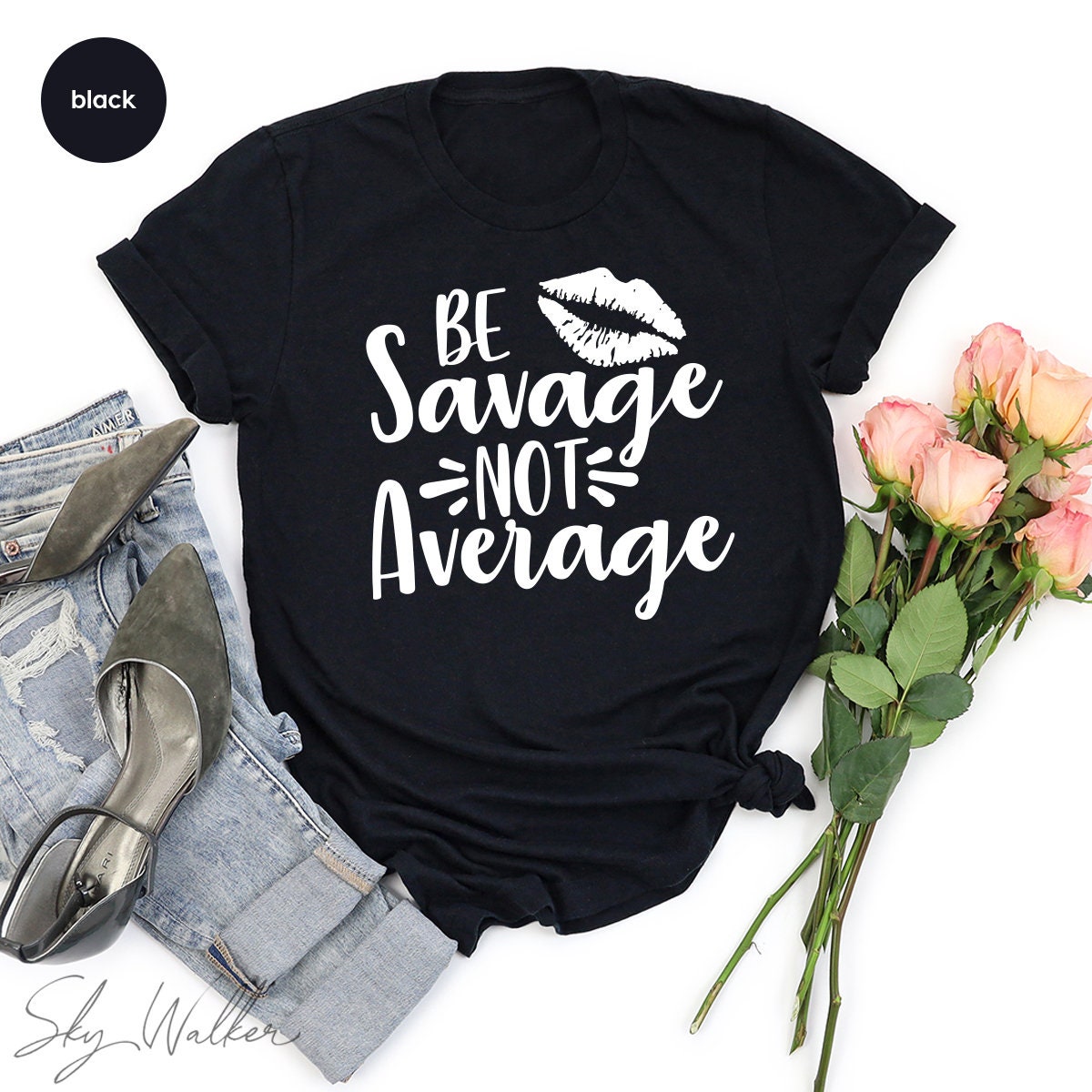 Funny Women Shirt Funny T Shirt Be Savage Not Average Tee | Etsy
