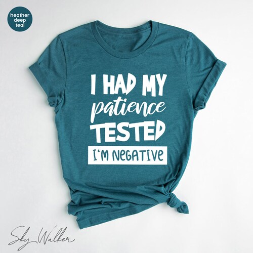 Sarcastic Saying Tee,  Sarcasm TShirt, Sarcasm Women Tee, Funny Saying Shirt, Shirt With Saying, Funny Women Shirt, Patience Tested