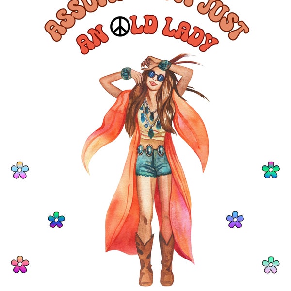 biggest mistake assuming i'm an old lady, hippy humour, transparent, print funny gift,  png , jpeg file