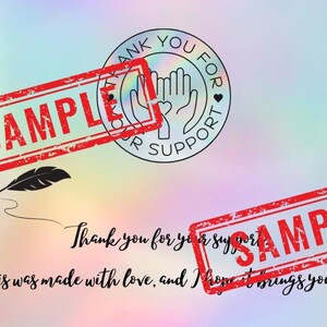 May include: A colorful background with red "SAMPLE" stamps and a circular "THANK YOU FOR YOUR SUPPORT" stamp. The image includes a feather illustration and the text "Thank you for your support. This was made with love, and I hope it brings you joy."