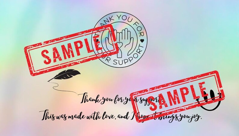 May include: A colorful background with red "SAMPLE" stamps and a circular "THANK YOU FOR YOUR SUPPORT" stamp. The image includes a feather illustration and the text "Thank you for your support. This was made with love, and I hope it brings you joy."