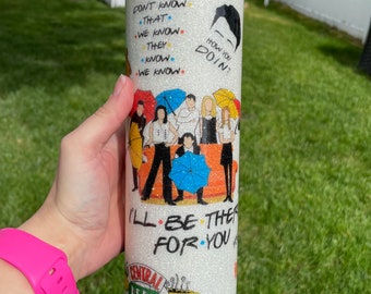 Friends glitter tumbler, birthday gift for sister, I’ll be there for you tumbler, friends fan art tumbler, thoughtful gift for best friend