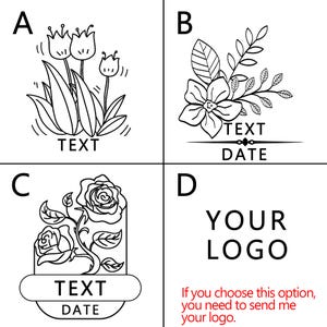 May include: Four different options for a custom stamp design. Option A features a bouquet of tulips with the text "TEXT". Option B features a floral bouquet with the text "TEXT DATE". Option C features a rose with the text "TEXT DATE". Option D is a placeholder for a custom logo with the text "YOUR LOGO" and the instructions "If you choose this option, you need to send me your logo."