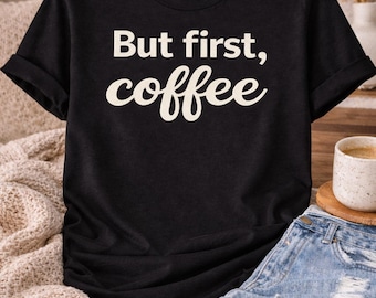 But First Coffee T-Shirt | Funny Unisex Gildan Tee