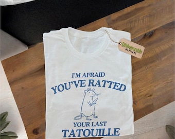 Me temo que has delatado tu última tatouille (unisex) — Camiseta maldita, camiseta divertida, camiseta tonta, camiseta desquiciada, weirdcore, camiseta gráfica, rata