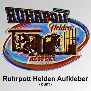 Könnte beinhalten: Ein farbenfroher Aufkleber mit dem Text "RUHRPOTT" in einer fetten, umrandeten Schriftart. Das Design beinhaltet Silhouetten von Industriearbeitern und die Wörter "Helden" und "RESPEKT". Der Aufkleber hat einen lebendigen, mehrfarbigen Rand.