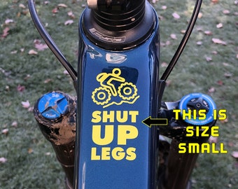 Shut Up Legs MTB / FatBike Motivational Vinyl Decal | Sticker | Cycling | Bike - Style #1