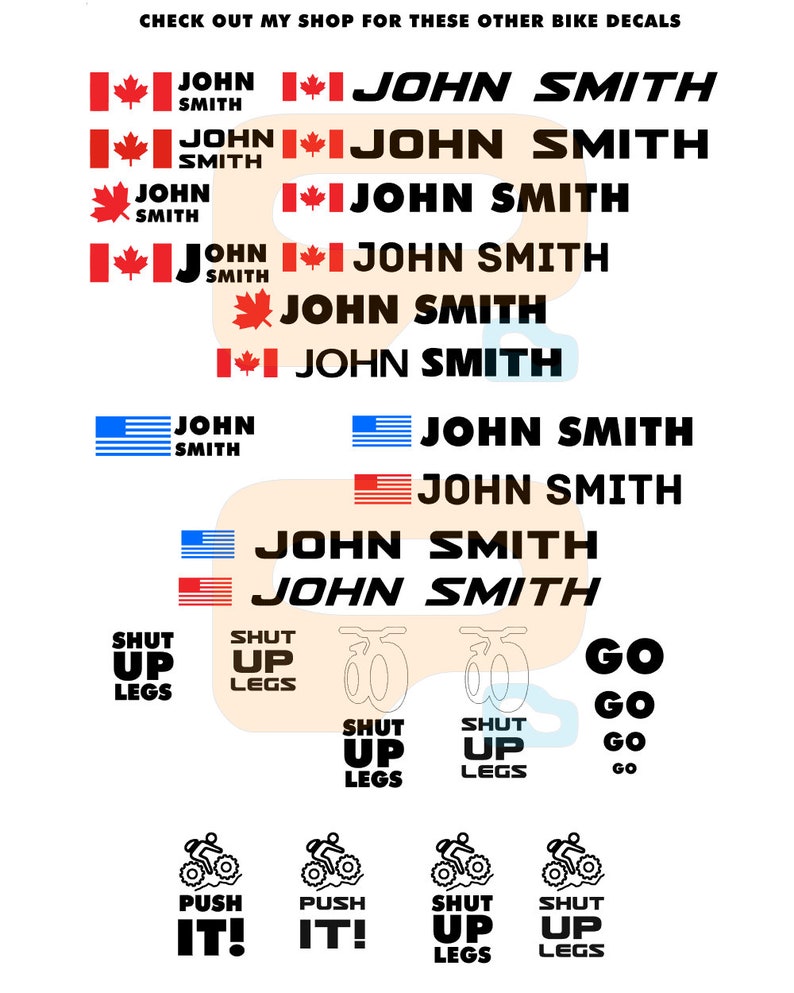 May include: A set of bike decals featuring various designs, including the text "JOHN SMITH" with Canadian and American flags, "SHUT UP LEGS", "GO", and "PUSH IT!" with bicycle illustrations.