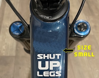 Shut Up Legs Motivational Vinyl Decal | Sticker | Cycling | Bike - Size Options - Style #4