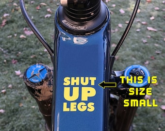 Shut Up Legs Motivational Vinyl Decal | Sticker | Cycling | Bike - Style #3