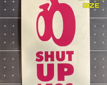 Shut Up Legs MTB FAT Bike Motivational Vinyl Decal | Sticker | Cycling | Bike - Style #5