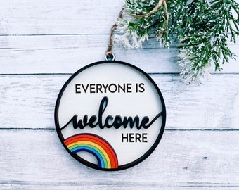 Everyone Is Welcome Here Ornament, LGBTQ Pride Ornament, Pride Christmas Gift, Gift for Women, Gift for Gay Men, Rainbow Ornament, Love Wins