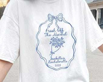Fresh Off The Market Bachelorette Shirt, Floral Bachelorette Party Shirt, Farmers Market Bachelorette Shirt, Flower Themed Bridal Party Tee
