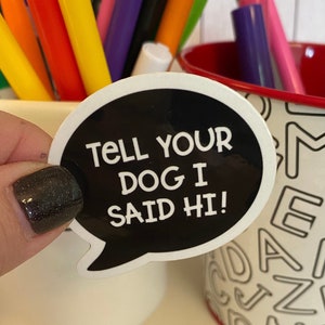 Cute Dog Sticker, Dog Person, Dog Breed Sticker, Vinyl Dog Sticker, Tell Your Dog Hi, Rescue Dog Sticker, Adopt Don't Shop