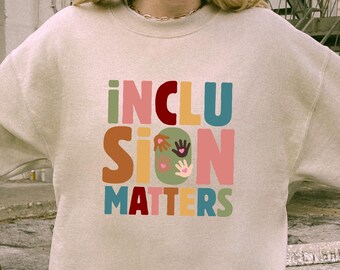 Neurodiversity Sweatshirt | Inclusion Matters | Occupational Therapy Sweatshirt | Teacher Appreciation Week | SLP Shirt | Counselor Shirt