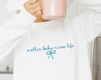 Mother Baby Nurse Sweatshirt | Nurse Life | Customizable Nurse Shirt | Birthday Gift For Nurse | Gildan 18000 | Comfort Colors