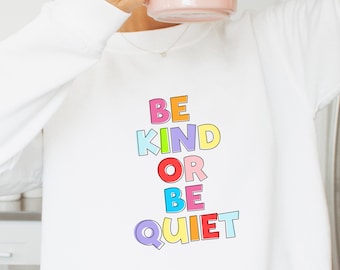 Be Kind Sweatshirt | Teacher Sweatshirt | Be Kind Shirt | Inspirational Sweatshirt | Positive Sweatshirt | Gift For Teacher