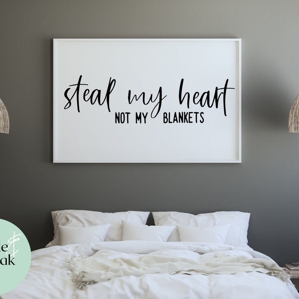 Steal My Heart Not My Blanket Svg - Bedroom Wall Decor Svg - Bedroom Quote Svg - Romantic wall sign Svg - Farmhouse Bedroom Svg