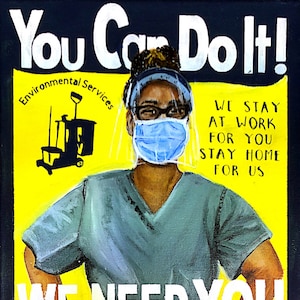 May include: A woman wearing a blue surgical mask and a clear face shield stands in front of a yellow background. The text "You Can Do It!" is at the top of the image. The text "Environmental Services" is in a circle at the top left of the image. The text "WE STAY AT WORK FOR YOU STAY HOME FOR US" is on the right side of the image. The text "WE NEED YOU TO STAY HOME" is at the bottom of the image.