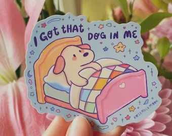 I Got That Dog In Me Sticker, Funny Stickers, Silly Stickers, Sarcastic Stickers, Funny Laptop Sticker, Kindle Stickers, Kawaii meme sticker