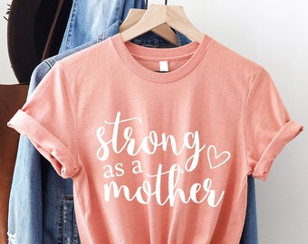 Strong as a Mother Shirt, Motherhood Shirt, New Mom T shirt, Strong Mom Shirt, Trendy Mom Strong Shirt, Mother's Day Shirt, Motherhood Tee