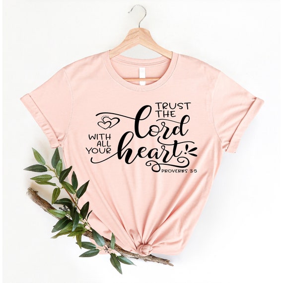 Trust in the Lord with All Your Heart Women T Shirt Trust in the Lord with All Your Heart Women T Shirt
