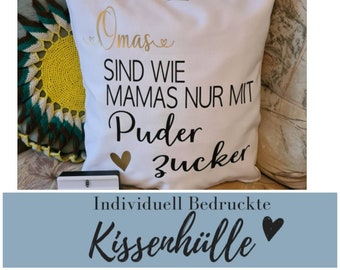 Kissenhülle Bedruckt mit Spruch für Oma / Omas sind wie Mamas nur mit Puderzucker / Personalisiertes Individuelles Geburtstagsgeschenk Oma