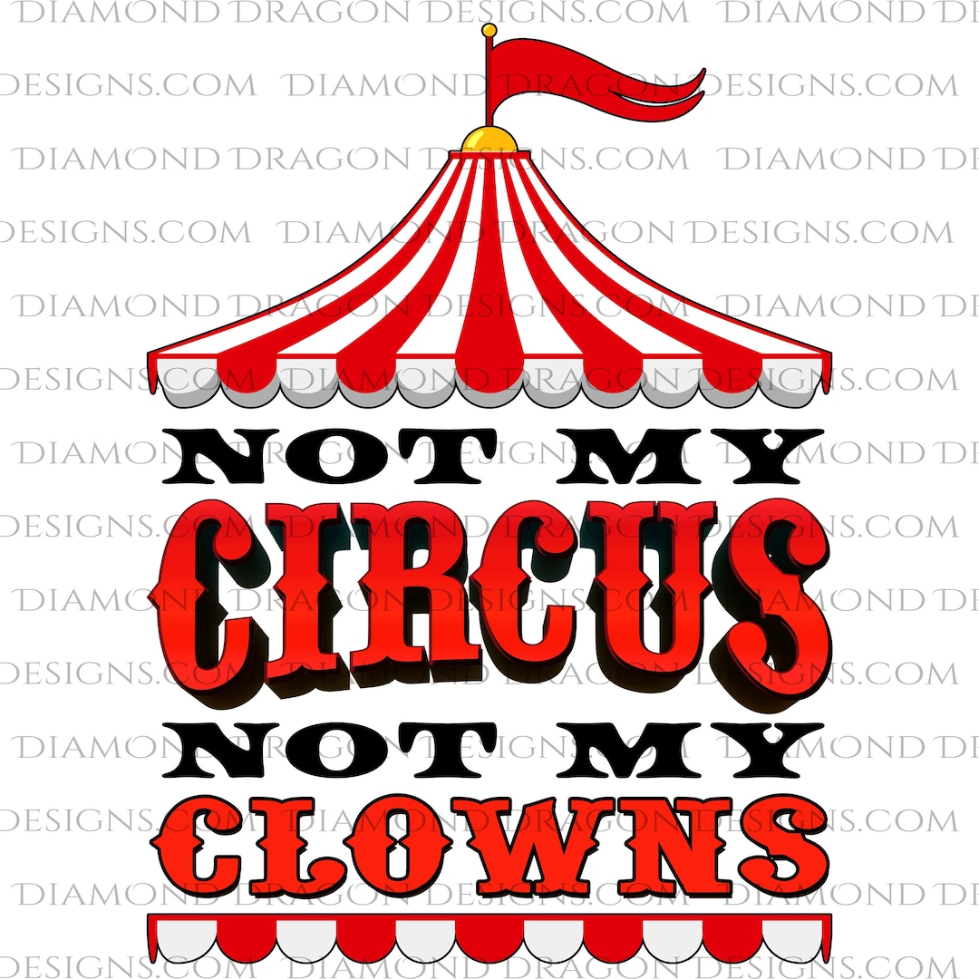 Not My Circus, Not My Clowns, Circus Tent Waterslide or Sticker Clear