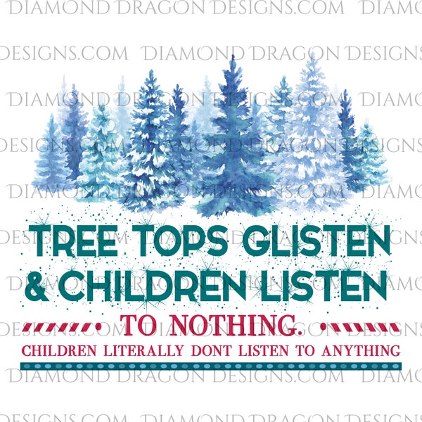 Tree Tops Glisten and Children Listen to Nothing Decal, Christmas Waterslide, Christmas Sticker, Tumbler Waterslide, Dark Surface Available