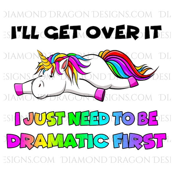 Ill Get Over It I Just Need to Be Dramatic First - Etsy