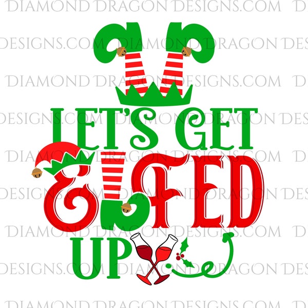 Christmas, Lets Get Elfed Up, Elf Funny Quote, Christmas Drinking - Laser Printed Clear Waterslide Image, Tumbler Waterslide Decal